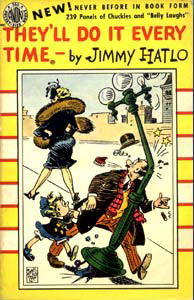 They'll do it every time, by Jimmy Hatlo